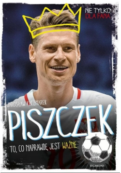 Piszczek To co naprawdę jest ważne