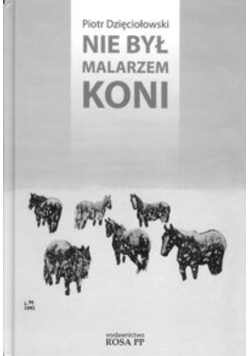 Nie był malarzem koni