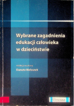 Wybrane zagadnienia edukacji człowieka w dzieciństwie