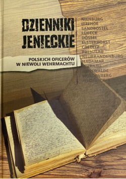 Dzienniki jenieckie polskich oficerów w niewoli Wehrmachtu