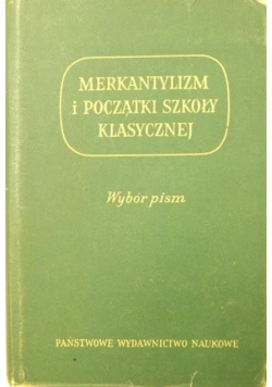 Merkantylizm i początki szkoły klasycznej  Wybór pism