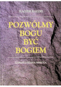 Pozwólmy Bogu być Bogiem