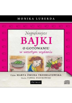 Najpiękniejsze bajki o gotowaniu w wesołym wydaniu