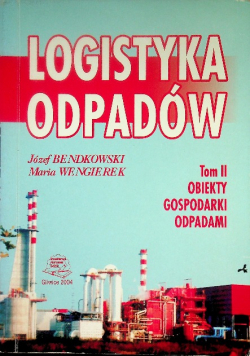 logistyka odpadów Tom II obiekty gospodarki odpadami