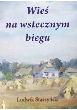 Wieś na wstecznym biegu