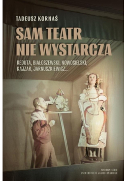 Sam teatr nie wystarcza