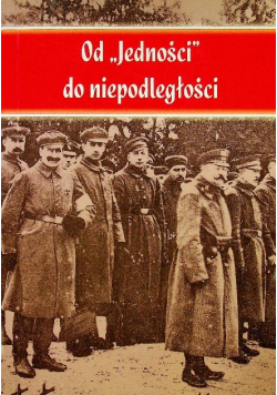 Od Jedności do niepodległości