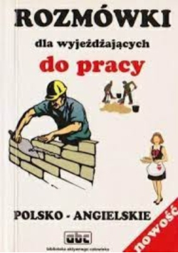 Polsko - angielski rozmówki dla wyjeżdżających do pracy