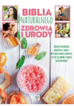 Biblia naturalnego zdrowia i urody