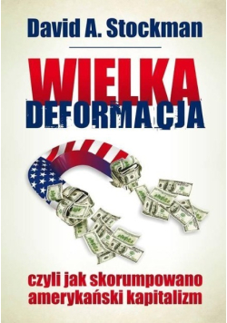 Wielka deformacja czyli jak skorumpowano amerykański kapitalizm
