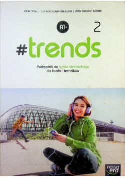 Trends Klasa 2 Podręcznik do języka niemieckiego dla liceów i techników Poziom A1+