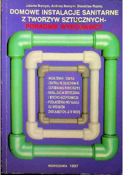 Domowe instalacje sanitarne z tworzyw sztucznych poradnik wykonawcy