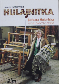 Hulajnitka Barbara Hulanicka Życie i twórcze dzieło