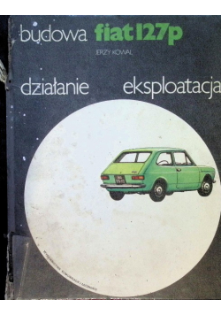 Fiat 127p Budowa Działanie eksploatacja