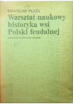 Warsztat naukowy historyka wsi Polski feudalnej