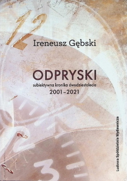 Odpryski. Subiektywna kronika dwudziestolecia