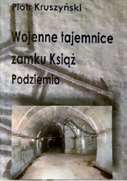 Wojenne tajemnice zamku Książ Podziemia