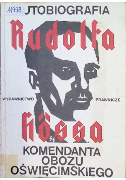 Autobiografia Rudolfa Hossa komendanta obozu oświęcimskiego