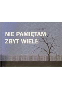 Nie pamiętam zbyt wiele