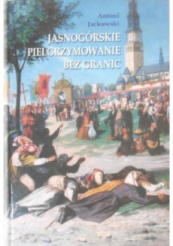 Jasnogórskie pielgrzymowanie bez granic