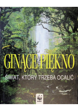 Ginące piękno Świat który trzeba ocalić