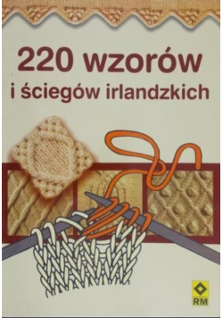 220 wzorów i ściegów irlandzkich