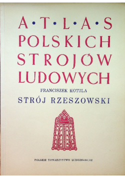 Atlas polskich strojów ludowych Strój Rzeszowski