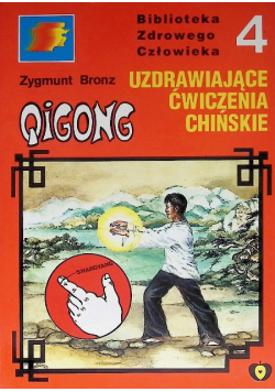 Biblioteka Zdrowego człowieka Część 4 Qigong medyczny 14 meridianów czyli Uzdrawiające ćwiczenia chińskie