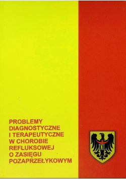 Problemy diagnostyczne i terapeutyczne w chorobie refluksowej o zasięgu pozaprzełykowym
