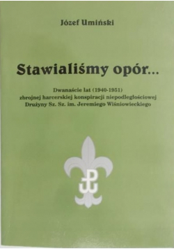 Stawialiśmy opór…
