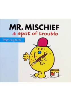 Mr. Mischief a Spot of Trouble