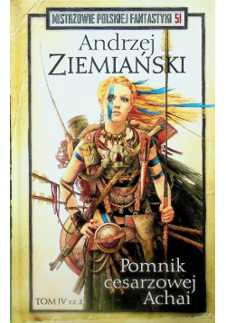 Mistrzowie polskiej fantastyki Tom 51 Pomnik cesarzowej Achai Tom IV Część 2
