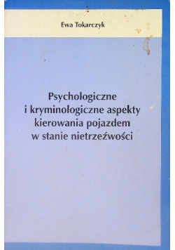 Psychologiczne i kryminologiczne aspekty kierowania pojazdem w stanie nietrzeźwości