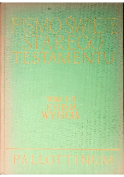 Pismo święte starego testamentu  Tom I - 2 Księga wyjścia