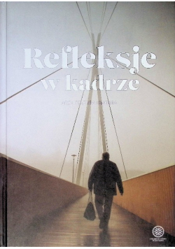 Refleksje w kadrze Architektura i Natura