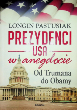 Prezydenci USA w anegdocie  Od Roosvelta do Obamy