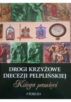 Drogi krzyżowe diecezji pelplińskiej księga pamięci
