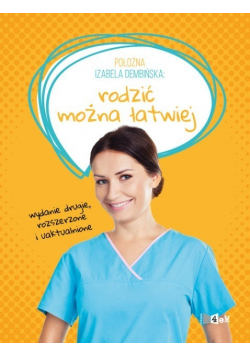 Położna Izabela Dembińska Rodzić można łatwiej