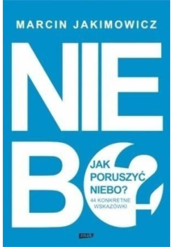 Jak poruszyć niebo 44 konkretne wskazówki
