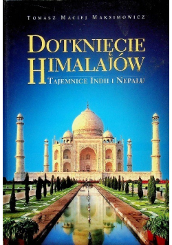 Dotknięcie Himalajów Tajemnice Indii i Nepalu