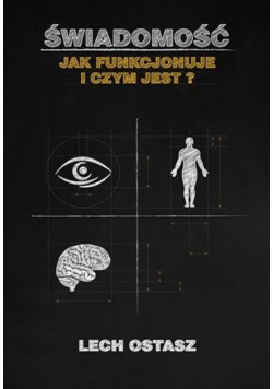 Świadomość. Jak funkcjonuje i czym jest?