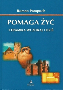 Pomaga żyć Ceramika wczoraj i dziś