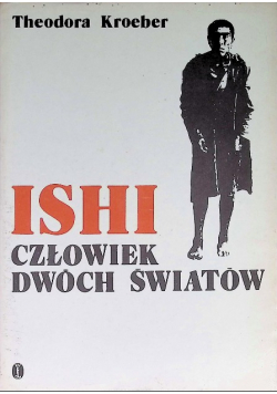 Ishi. Człowiek dwóch światów
