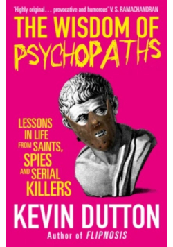The Wisdom of Psychopaths