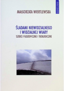 Śladami niewidzialnego i widzialnej wiary
