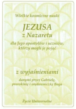 Wielkie kosmiczne nauki Jezusa z Nazaretu z wyjaśnieniami