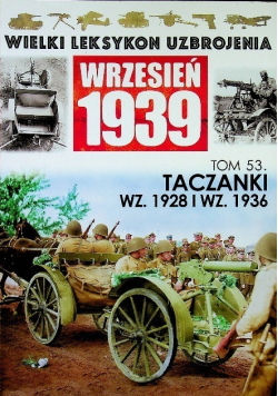 Wielki leksykon uzbrojenia Wrzesień 1939 Tom 53 Taczanki WZ 1928 i WZ 1936