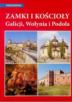 Zamki i Kościoły Galicji Wołynia i Podola