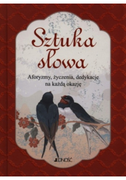 Sztuka słowa Aforyzmy życzenia dedykacje na każdą okazję