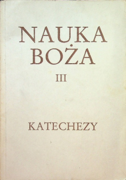 Nauka Boża Katechezy Tom III